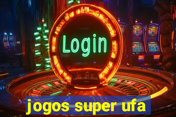 jogos super ufa